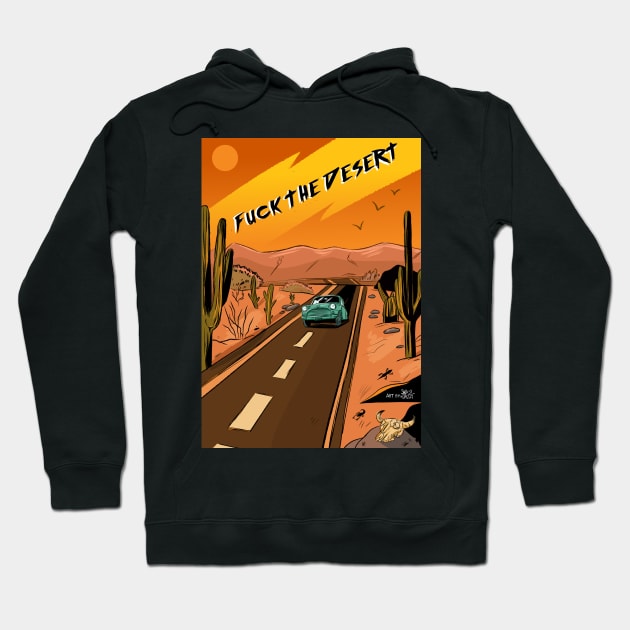 F*CK the Desert Hoodie by snasydazzy